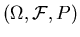 $(\Omega, {\cal F}, P)$