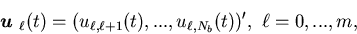 \begin{displaymath}{\mbox{\boldmath$u$ }}_{\ell}(t)=(u_{\ell,\ell+1}(t),...,u_{\ell, N_b}(t))', \ \ell=0,...,m,\end{displaymath}