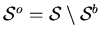 ${\cal S}^o={\cal S}\setminus{\cal S}^b$