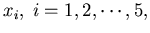 $x_i,\; i=1,2,\cdots,5,$
