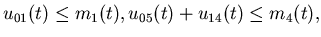 $\displaystyle u_{01}(t)\leqm_1(t),u_{05}(t)+u_{14}(t)\leqm_4(t),$