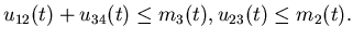 $\displaystyle u_{12}(t)+u_{34}(t)\leqm_3(t),u_{23}(t)\leq m_2(t).$