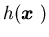 $h({\mbox{\boldmath$x$ }})$