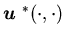 ${\mbox{\boldmath$u$ }}^*(\cdot,\cdot)$