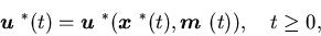 \begin{displaymath}{\mbox{\boldmath$u$ }}^*(t)={\mbox{\boldmath$u$ }}^*({\mbox{\boldmath$x$ }}^*(t),{\mbox{\boldmath$m$ }}(t)), \quad t\geq 0,\end{displaymath}