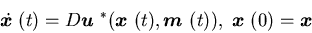 \begin{eqnarray*}\dot {\mbox{\boldmath$x$ }}(t)=D{\mbox{\boldmath$u$ }}^*({\mb......th$m$ }}(t)),\;{\mbox{\boldmath$x$ }}(0)={\mbox{\boldmath$x$ }}\end{eqnarray*}
