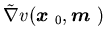 $\tilde \nabla v ({\mbox{\boldmath$x$ }}_0, {\mbox{\boldmath$m$ }})$
