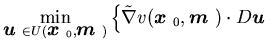 $\displaystyle \min_{{\mbox{\boldmath$u$ }} \in U({\mbox{\boldmath$x$ }}_0,{\mbo......x{\boldmath$x$ }}_0,{\mbox{\boldmath$m$ }})\cdotD{\mbox{\boldmath$u$ }}\right.$