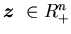 ${\mbox{\boldmath$z$ }}\in R^n_+$