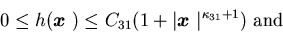 \begin{displaymath}0\leq h({\mbox{\boldmath$x$ }})\leq C_{31}(1+\vert{\mbox{\boldmath$x$ }}\vert^{\kappa_{31}+1}) \mbox{ and }\end{displaymath}