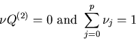 \begin{displaymath}\nu Q^{(2)}=0 \ \mbox{and} \ \sum_{j=0}^p\nu_j=1\end{displaymath}