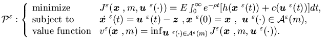 $\displaystyle {\cal P}^{\varepsilon}:\left\{\begin{array}{lll}\mbox{minimize}......ldmath$x$ }},m,{\mbox{\boldmath$u$ }}^{\varepsilon}(\cdot)).\end{array}\right.$