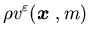 $\displaystyle \rho v^{\varepsilon}( {\mbox{\boldmath$x$ }},m)$