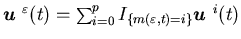 ${\mbox{\boldmath$u$ }}^{\varepsilon}(t)=\sum_{i=0}^p I_{\{m(\varepsilon,t)=i\}}{\mbox{\boldmath$u$ }}^i(t)$