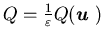 $Q=\frac{1}{\varepsilon}Q({\mbox{\boldmath$u$ }})$