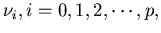 $\nu_i, i = 0, 1, 2, \cdots, p,$