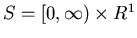 $S=[0,\infty)\times R^1$