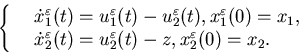\begin{eqnarray*}\left\{\begin{array}{ll}&\dotx_1^{\varepsilon}(t)=u^{\v......silon}_2(t)-z,x^{\varepsilon}_2(0)=x_2.\end{array}\right.\end{eqnarray*}