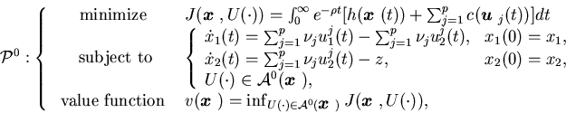 \begin{eqnarray*}{\cal P}^0 :\left\{\begin{array}{cl} \mbox{ minimize}&J({\m......x$ }})}J({\mbox{\boldmath$x$ }}, U(\cdot)),\end{array}\right.\end{eqnarray*}