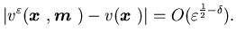 $\displaystyle \left\vert v^{\varepsilon}({\mbox{\boldmath$x$ }},{\mbox{\boldmat...... }})-v({\mbox{\boldmath$x$ }})\right\vert=O(\varepsilon^{\frac{1}{2}-\delta}).$