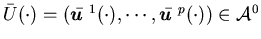 $\barU(\cdot)=(\bar {\mbox{\boldmath$u$ }}^1(\cdot),\cdots,\bar {\mbox{\boldmath$u$ }} ^p(\cdot))\in{\cal A}^0$