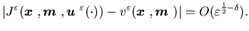 $\displaystyle \left\vert J^{\varepsilon}({\mbox{\boldmath$x$ }},{\mbox{\boldmat......h$x$ }},{\mbox{\boldmath$m$ }})\right\vert=O(\varepsilon^{\frac{1}{2}-\delta}).$