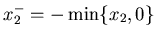 $x_2^-=-\min\{x_2,0\}$