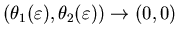 $(\theta_1(\varepsilon),\theta_2(\varepsilon))\rightarrow(0,0)$
