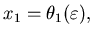 $ x_1 = \theta_1 (\varepsilon),$