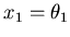 $x_1 = \theta_1$