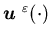 ${\mbox{\boldmath$u$ }}^{\varepsilon}(\cdot )$