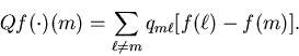 \begin{displaymath}Qf(\cdot)(m)=\sum_{\ell \neq m}q_{m\ell}[f(\ell)-f(m)].\end{displaymath}