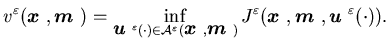 $\displaystyle v^{\varepsilon}({\mbox{\boldmath$x$ }},{\mbox{\boldmath$m$ }}) =\......ath$x$ }},{\mbox{\boldmath$m$ }},{\mbox{\boldmath$u$ }}^{\varepsilon}(\cdot)).$