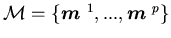 ${\cal M}=\{{\mbox{\boldmath$m$ }}^1,...,{\mbox{\boldmath$m$ }}^p\}$