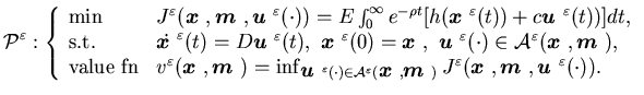 $\displaystyle {\cal P}^{\varepsilon}:\left\{\begin{array}{lll}\mbox{min}&J^{\......boldmath$m$ }},{\mbox{\boldmath$u$ }}^{\varepsilon}(\cdot)).\end{array}\right.$