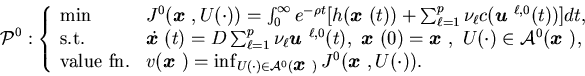 \begin{eqnarray*}{\cal P}^0:\left\{\begin{array}{lll}\mbox{min}&J^0({\mbox......})} J^0({\mbox{\boldmath$x$ }},U(\cdot)).\end{array}\right.\end{eqnarray*}