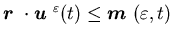 ${\mbox{\boldmath$r$ }}\cdot{\mbox{\boldmath$u$ }}^{\varepsilon}(t)\leq {\mbox{\boldmath$m$ }}(\varepsilon,t)$