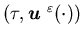 $(\tau,{\mbox{\boldmath$u$ }}^{\varepsilon}(\cdot))$