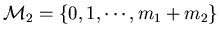 ${\cal M}_2=\{0,1,\cdots,m_1+m_2\}$