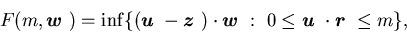 \begin{displaymath}F(m,{\mbox{\boldmath$w$ }})=\inf\{({\mbox{\boldmath$u$ }}-{...... {\mbox{\boldmath$u$ }}\cdot{\mbox{\boldmath$r$ }}\leq m\},\end{displaymath}