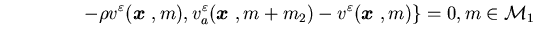 $\displaystyle \ \ \ \ \ \ \ \ \\ \ \ \ -\rho v^\varepsilon({\mbox{\boldmath$x$......h$x$ }},m+m_2)-v^\varepsilon({\mbox{\boldmath$x$ }},m)\big \}=0,m\in{\cal M}_1$