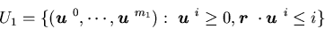 \begin{displaymath}U_1=\{({\mbox{\boldmath$u$ }}^0,\cdots,{\mbox{\boldmath$u$ ......0,{\mbox{\boldmath$r$ }}\cdot{\mbox{\boldmath$u$ }}^i\leq i\}\end{displaymath}