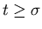 $t\geq\sigma$