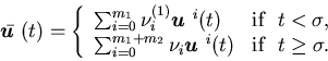 \begin{eqnarray*}\bar {\mbox{\boldmath$u$ }}(t)= \left\{\begin{array}{ll}\......th$u$ }}^i(t)&\mbox{if} \ \t\geq\sigma.\end{array}\right.\end{eqnarray*}