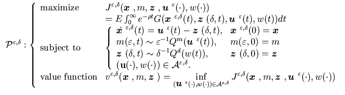 $\displaystyle \begin{array}{l}{\cal P}^{\varepsilon, \delta}:\left\{\begin{arr......boldmath$u$ }}^{\varepsilon}(\cdot),w(\cdot))\end{array}\right.\\\end{array}$