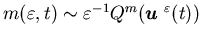 $m(\varepsilon,t)\sim \varepsilon^{-1}Q^m({\mbox{\boldmath$u$ }}^{\varepsilon}(t))$