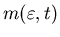 $m(\varepsilon,t)$
