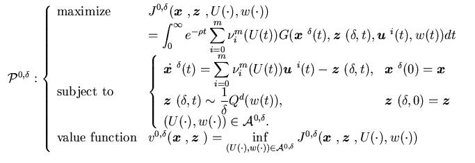 $\displaystyle \begin{array}{l}{\cal P}^{0, \delta}:\left\{\begin{array}{ll}\m......},{\mbox{\boldmath$z$ }}, U(\cdot) ,w(\cdot))\end{array}\right.\\\end{array}$