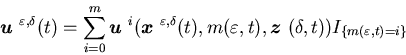 \begin{eqnarray*}{\mbox{\boldmath$u$ }}^{\varepsilon,\delta}(t)=\sum_{i=0}^m......\mbox{\boldmath$z$ }}(\delta,t)) I_{\{m(\varepsilon,t)=i\}} \\end{eqnarray*}