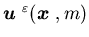 ${\mbox{\boldmath$u$ }}^\varepsilon({\mbox{\boldmath$x$ }},m)$